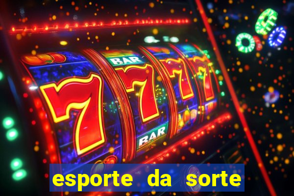 esporte da sorte deposito minimo